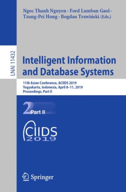 Intelligent Information and Database Systems : 11th Asian Conference, ACIIDS 2019, Yogyakarta, Indonesia, April 8–11, 2019, Proceedings, Part II, Paperback / softback Book