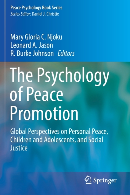 The Psychology of Peace Promotion : Global Perspectives on Personal Peace, Children and Adolescents, and Social Justice, Paperback / softback Book
