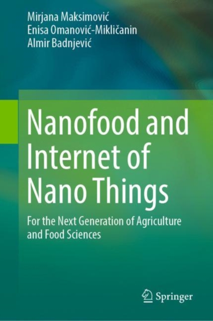 Nanofood and Internet of Nano Things : For the Next Generation of Agriculture and Food Sciences, Hardback Book