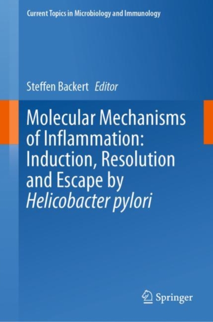 Molecular Mechanisms of Inflammation: Induction, Resolution and Escape by Helicobacter pylori, Hardback Book