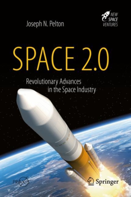 Space 2.0 : Revolutionary Advances in the Space Industry, Hardback Book