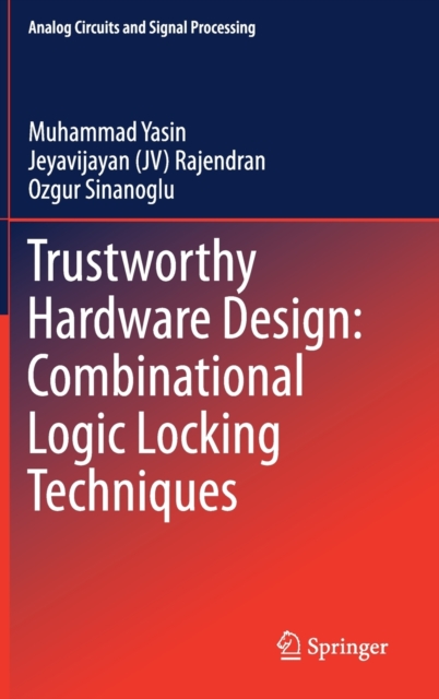 Trustworthy Hardware Design: Combinational Logic Locking Techniques, Hardback Book