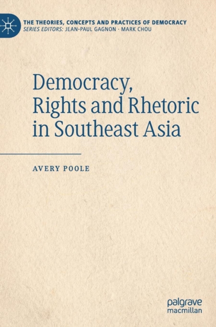 Democracy, Rights and Rhetoric in Southeast Asia, Hardback Book