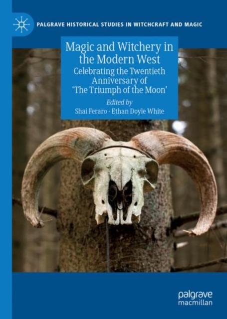Magic and Witchery in the Modern West : Celebrating the Twentieth Anniversary of 'The Triumph of the Moon', Hardback Book