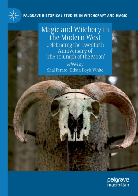 Magic and Witchery in the Modern West : Celebrating the Twentieth Anniversary of 'The Triumph of the Moon', Paperback / softback Book