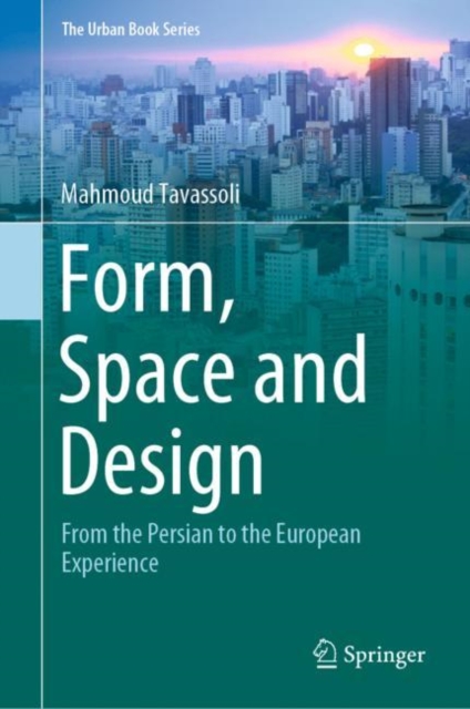 Form, Space and Design : From the Persian to the European Experience, Hardback Book