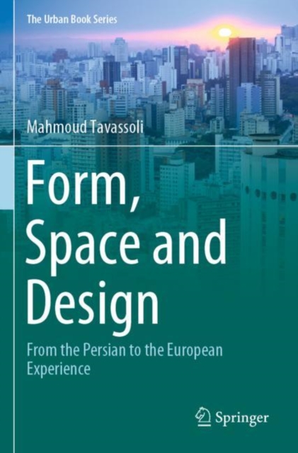 Form, Space and Design : From the Persian to the European Experience, Paperback / softback Book