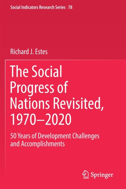 The Social Progress of Nations Revisited, 1970-2020 : 50 Years of Development Challenges and Accomplishments, Paperback / softback Book