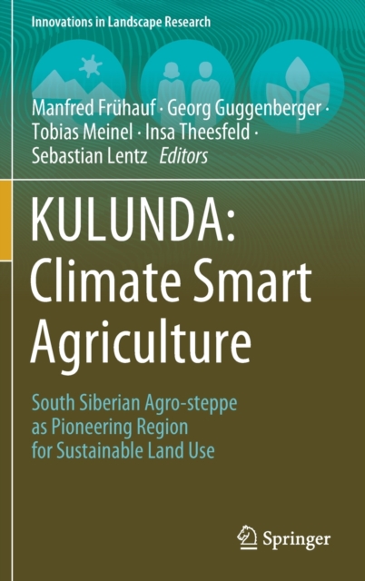 KULUNDA: Climate Smart Agriculture : South Siberian Agro-steppe as Pioneering Region for Sustainable Land Use, Hardback Book