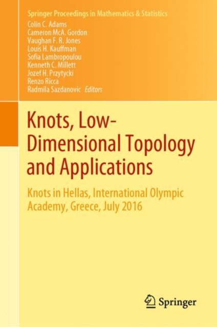 Knots, Low-Dimensional Topology and Applications : Knots in Hellas, International Olympic Academy, Greece, July 2016, Hardback Book
