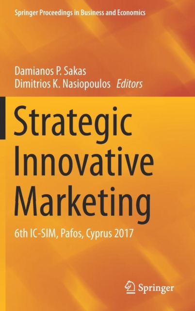 Strategic Innovative Marketing : 6th IC-SIM, Pafos, Cyprus 2017, Hardback Book