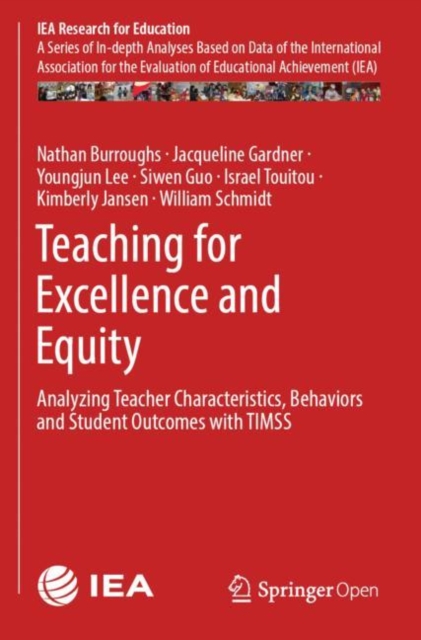 Teaching for Excellence and Equity : Analyzing Teacher Characteristics, Behaviors and Student Outcomes with TIMSS, Paperback / softback Book