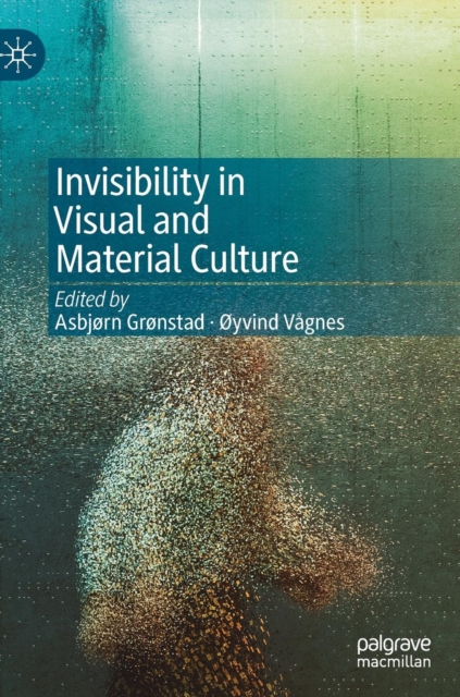 Invisibility in Visual and Material Culture, Hardback Book