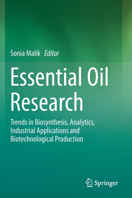 Essential Oil Research : Trends in Biosynthesis, Analytics, Industrial Applications and Biotechnological Production, Paperback / softback Book