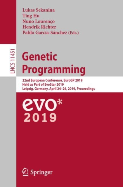 Genetic Programming : 22nd European Conference, EuroGP 2019, Held as Part of EvoStar 2019, Leipzig, Germany, April 24–26, 2019, Proceedings, Paperback / softback Book