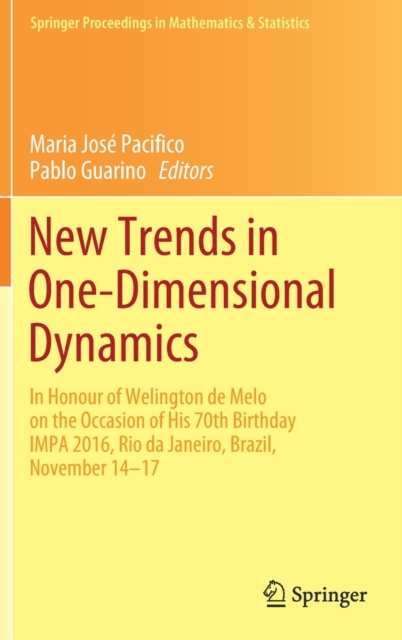 New Trends in One-Dimensional Dynamics : In Honour of Welington de Melo on the Occasion of His 70th Birthday IMPA 2016, Rio de Janeiro, Brazil, November 14-17, Hardback Book