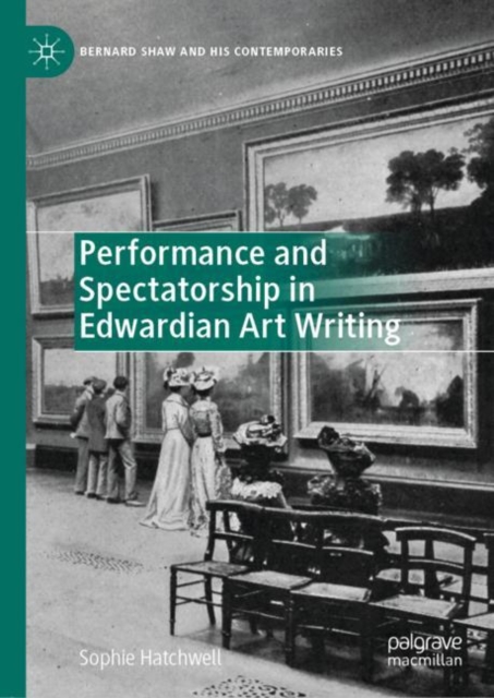 Performance and Spectatorship in Edwardian Art Writing, Hardback Book