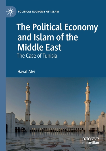 The Political Economy and Islam of the Middle East : The Case of Tunisia, Paperback / softback Book