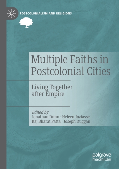 Multiple Faiths in Postcolonial Cities : Living Together after Empire, Paperback / softback Book