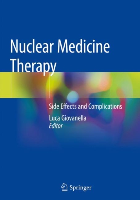 Nuclear Medicine Therapy : Side Effects and Complications, Paperback / softback Book