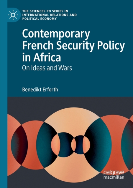 Contemporary French Security Policy in Africa : On Ideas and Wars, Paperback / softback Book