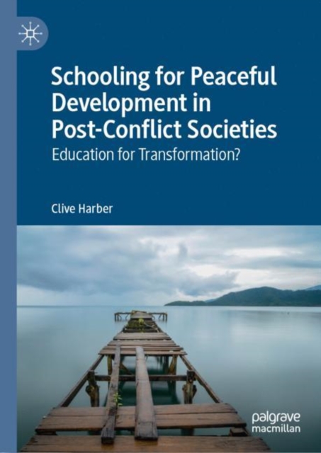 Schooling for Peaceful Development in Post-Conflict Societies : Education for Transformation?, Hardback Book