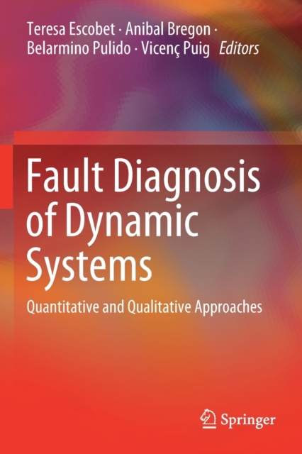 Fault Diagnosis of Dynamic Systems : Quantitative and Qualitative Approaches, Paperback / softback Book