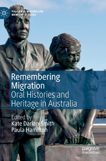 Remembering Migration : Oral Histories and Heritage in Australia, Hardback Book