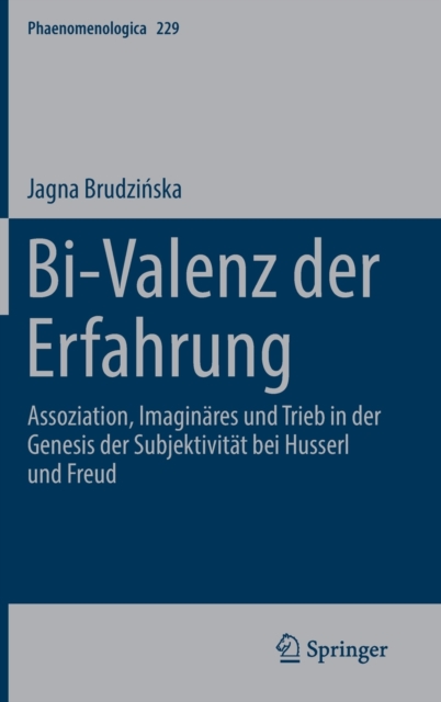 Bi-Valenz der Erfahrung : Assoziation, Imaginares und Trieb in der Genesis der Subjektivitat bei Husserl und Freud, Hardback Book