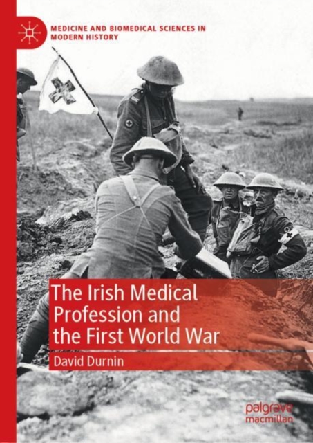 The Irish Medical Profession and the First World War, Hardback Book