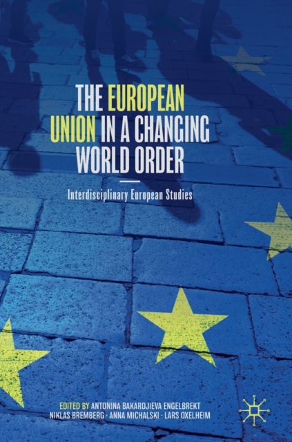 The European Union in a Changing World Order : Interdisciplinary European Studies, Hardback Book