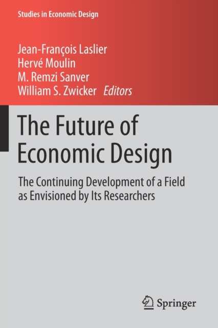 The Future of Economic Design : The Continuing Development of a Field as Envisioned by Its Researchers, Paperback / softback Book