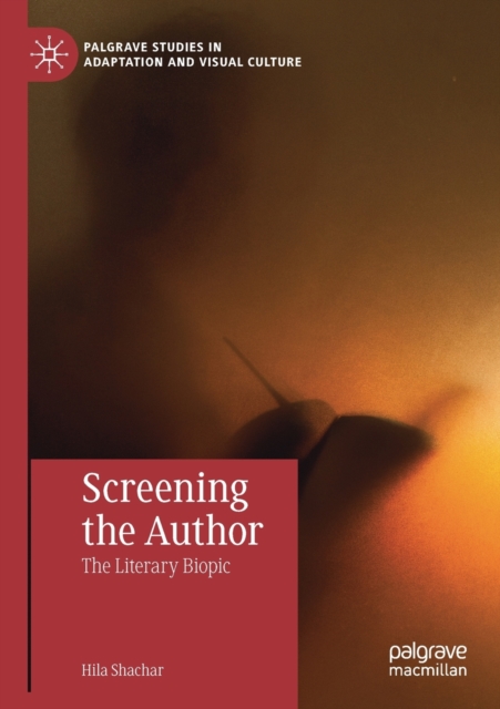 Screening the Author : The Literary Biopic, Paperback / softback Book