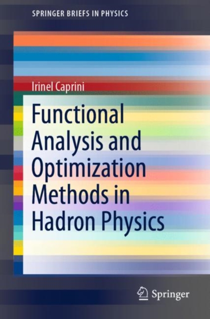 Functional Analysis and Optimization Methods in Hadron Physics, Paperback / softback Book