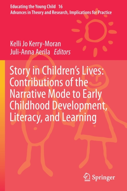 Story in Children's Lives: Contributions of the Narrative Mode to Early Childhood Development, Literacy, and Learning, Paperback / softback Book