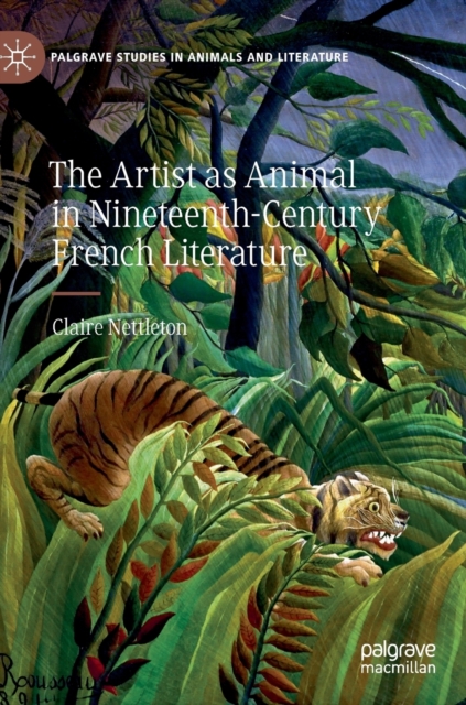 The Artist as Animal in Nineteenth-Century French Literature, Hardback Book