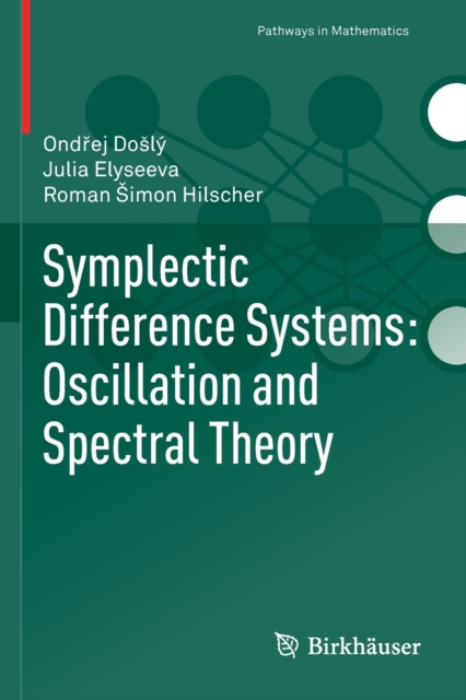 Symplectic Difference Systems: Oscillation and Spectral Theory, Paperback / softback Book