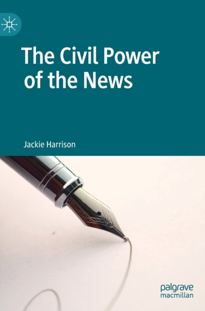 The Civil Power of the News, Hardback Book