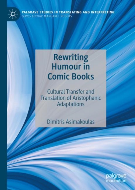 Rewriting Humour in Comic Books : Cultural Transfer and Translation of Aristophanic Adaptations, Hardback Book