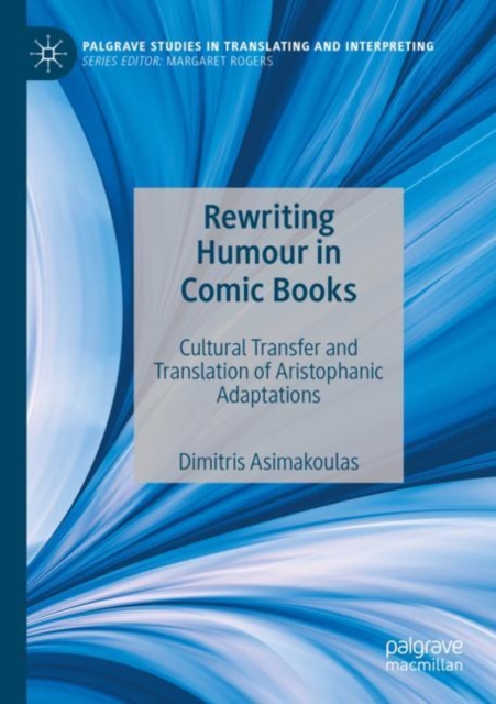 Rewriting Humour in Comic Books : Cultural Transfer and Translation of Aristophanic Adaptations, Paperback / softback Book