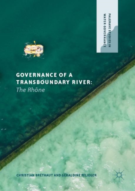 Governance of a Transboundary River : The Rhone, Hardback Book