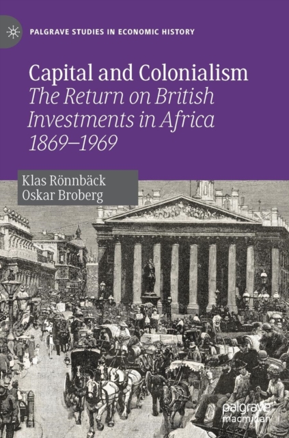 Capital and Colonialism : The Return on British Investments in Africa 1869–1969, Hardback Book