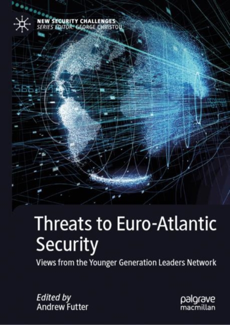 Threats to Euro-Atlantic Security : Views from the Younger Generation Leaders Network, Hardback Book