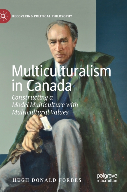 Multiculturalism in Canada : Constructing a Model Multiculture with Multicultural Values, Hardback Book