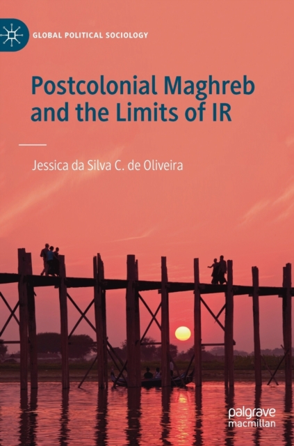 Postcolonial Maghreb and the Limits of IR, Hardback Book