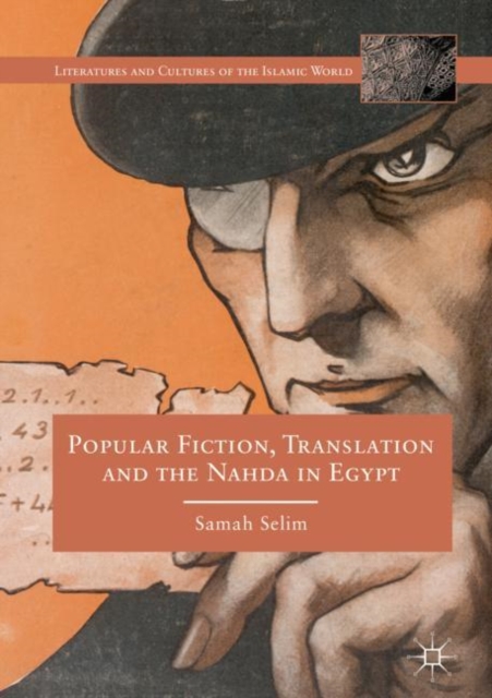 Popular Fiction, Translation and the Nahda in Egypt, Hardback Book