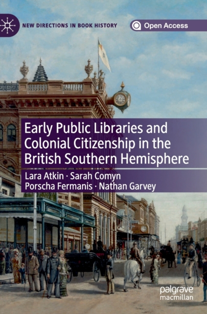 Early Public Libraries and Colonial Citizenship in the British Southern Hemisphere, Hardback Book