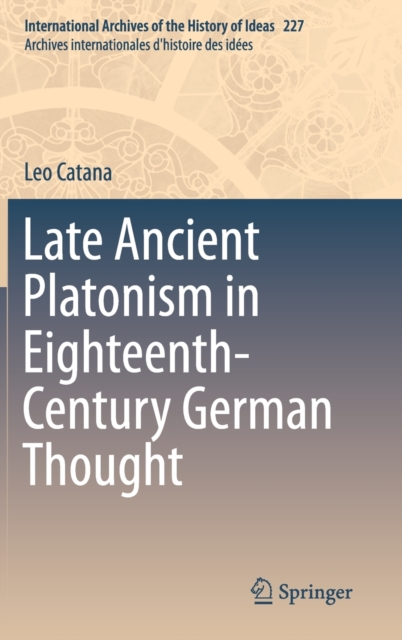Late Ancient Platonism in Eighteenth-Century German Thought, Hardback Book