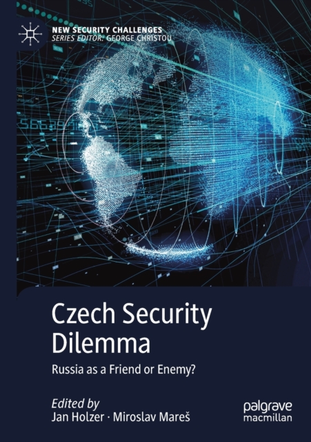 Czech Security Dilemma : Russia as a Friend or Enemy?, Paperback / softback Book
