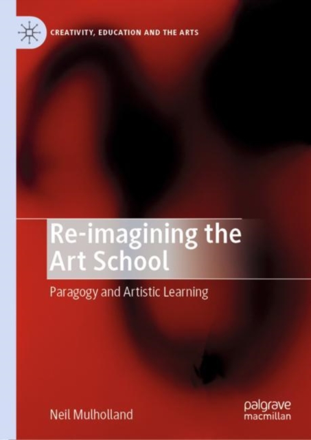 Re-imagining the Art School : Paragogy and Artistic Learning, Hardback Book